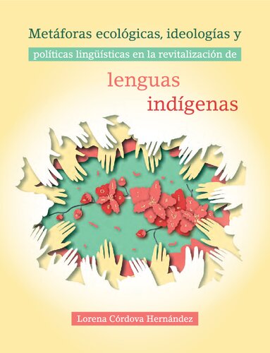 Metaforas Ecologicas Politicas E Ideologias En La Revitalizacion De Lenguas Indigenas