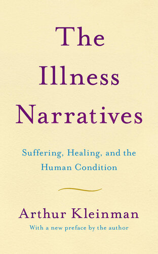 Illness Narratives : Suffering, Healing, and the Human Condition