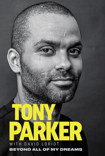 Tony Parker: beyond All of My Dreams