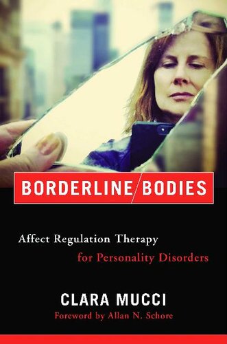 Borderline Bodies: Affect Regulation Therapy for Personality Disorders (Norton Series on Interpersonal Neurobiology)
