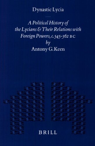 Dynastic Lycia. A Political History of the Lycians and their Relations with Foreign Powers, c. 545-362 B.C.