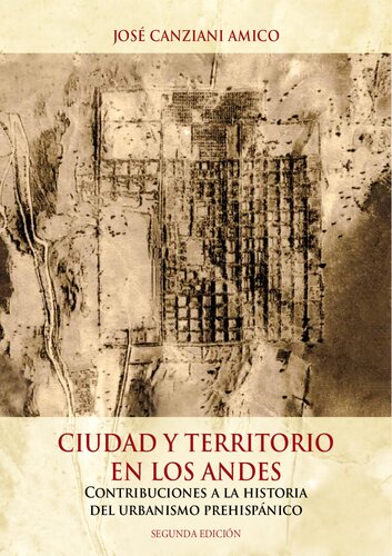 Ciudad y territorio en los Andes. Contribuciones a la historia del urbanismo prehispánico