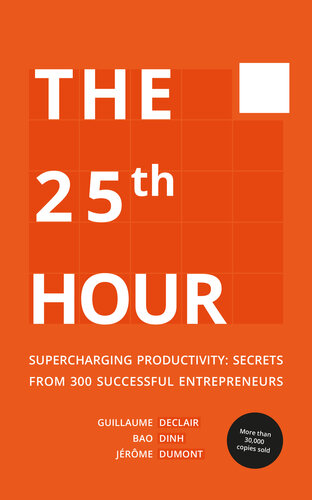 The 25th Hour: Supercharging Productivity - Secrets from 300 Successful Entrepreneurs