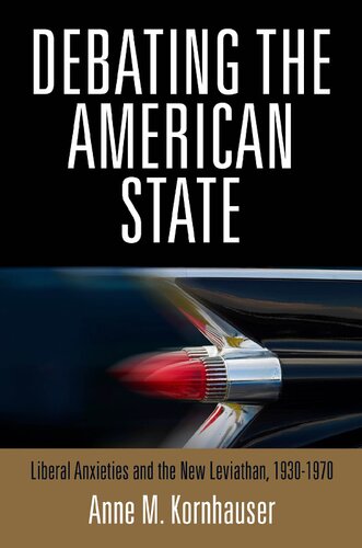 Debating the American State: Liberal Anxieties and the New Leviathan, 1930-1970