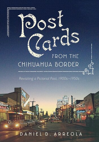 Postcards from the Chihuahua Border: Revisiting a Pictorial Past, 1900s–1950s