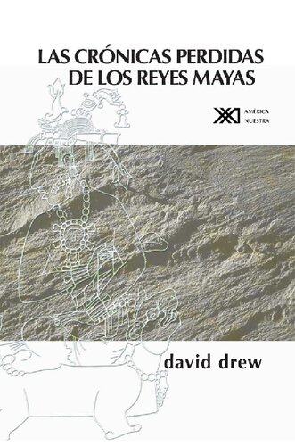 Las Cronicas Perdidas De Los Reyes Mayas