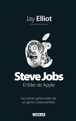 Steve Jobs. Líder de Apple. Lecciones gerenciales de un genio controvertido (Spanish Edition)