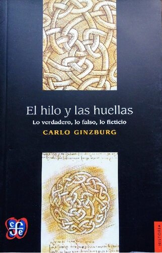 El hilo y las huellas : lo verdadero, lo falso, lo ficticio