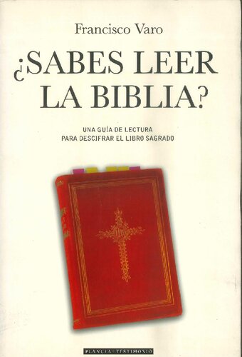 ¿SABES LEER LA BIBLIA? UNA GUiA DE LECTURA PARA DESCIFRAR EL LIBRO SAGRADO
