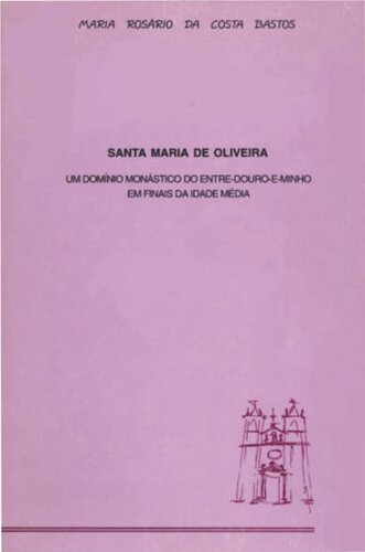 Santa Maria de Oliveira: Um Domínio Monástico do Entre-Douro-e-Minho em Finais da Idade Média