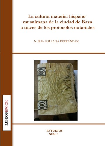 La cultura material hispanomusulmana de la ciudad de Baza a través de los protocolos notariales