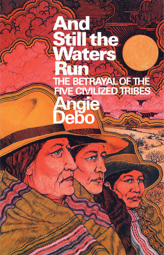 And Still the Waters Run: The Betrayal of the Five Civilized Tribes