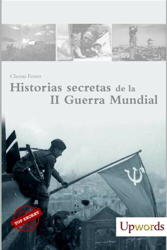 HISTORIAS SECRETAS DE LA II GUERRA MUNDIAL (Spanish Edition)