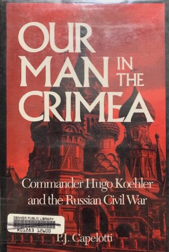 Our Man In The Crimea: Commander Hugo Koehler and the Russian Civil War
