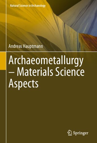 Archaeometallurgy – Materials Science Aspects