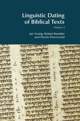 Linguistic Dating Of Biblical Texts, Volume 2: An Introduction To Approaches And Problems (BibleWorld)
