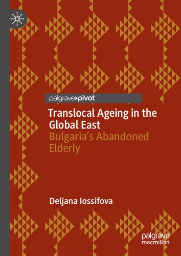 Translocal Ageing in the Global East: Bulgaria’s Abandoned Elderly