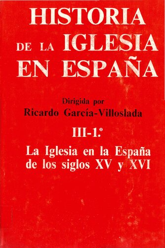 Historia de la Iglesia en España. III/1: La Iglesia en la España de los siglos XV y XVI