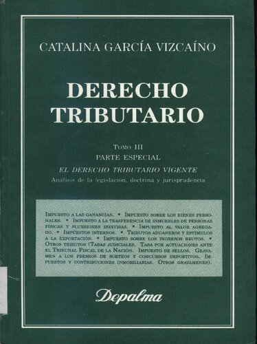 Derecho tributario: consideraciones económicas y jurídicas. Analisis de la legislacion, doctrina y jurisprudencia. Tomo III: Parte especial: el derecho tributario vigente