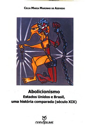 Abolicionismo: Estados Unidos e Brasil, uma história comparada (século XIX)