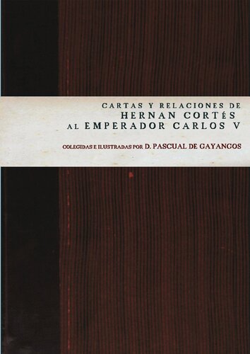 Cartas Y Relaciones De Hernan Cortes A Carlos V