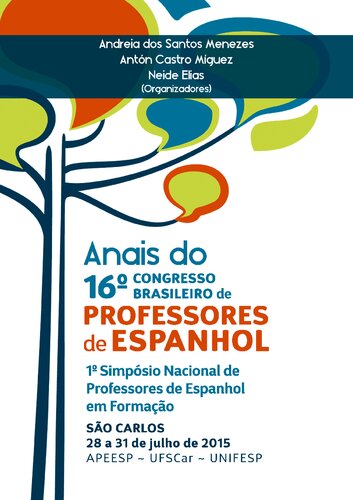 Anais do 16° Congresso Brasileiro de Professores de Espanhol. 1° Simpósio Nacional de Professores de Espanhol em Formação. São Carlos, 28 a 31 de julho de 2015