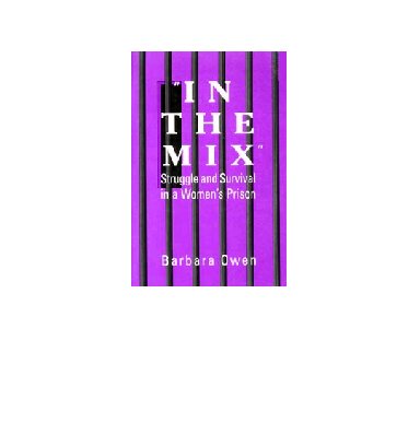In the Mix: Struggle and Survival in a Women's Prison (Suny Series in Women, Crime, and Criminology)