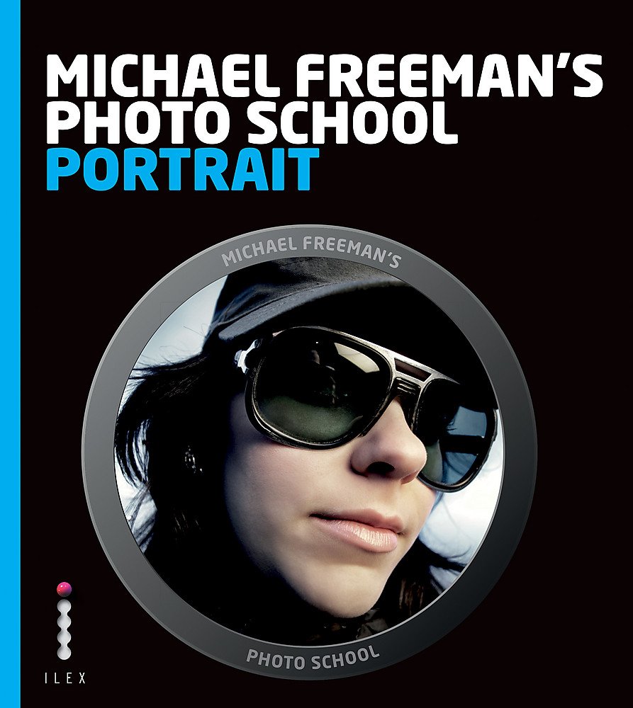 Michael Freeman's Photo School: Portrait: Essential Aspects of Quality Portraiture