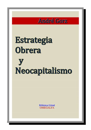 Gorz, André - Estrategia Obrera y Neocapitalismo.PDF