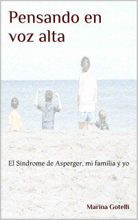 Pensando en voz alta: El S?ndrome de Asperger, mi familia y yo (Spanish Edition)
