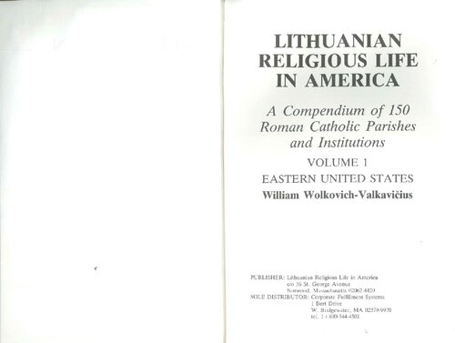 Lithuanian religious life in America : a compendium of 150 Roman Catholic parishes and institutions. Vol. 1: Eastern United States