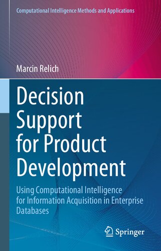 Decision Support for Product Development: Using Computational Intelligence for Information Acquisition in Enterprise Databases