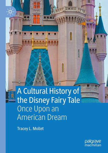 A Cultural History of the Disney Fairy Tale: Once Upon an American Dream