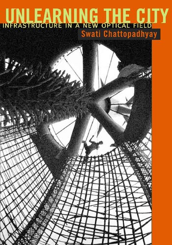 Unlearning the city : infrastructure in a new optical field