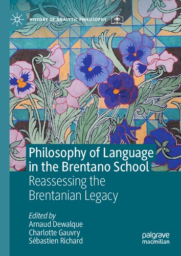 Philosophy of Language in the Brentano School: Reassessing the Brentanian Legacy