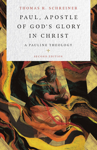 Paul, Apostle of God’s Glory in Christ : A Pauline Theology