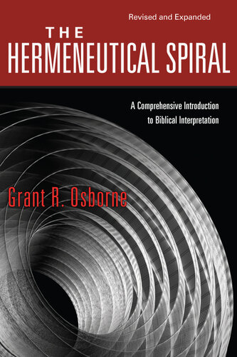 The Hermeneutical Spiral: A Comprehensive Introduction to Biblical Interpretation (Revised and Expanded)
