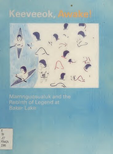 Keeveeok Awake!: Mamnguqsualuk and the Rebirth of Legend at Baker Lake