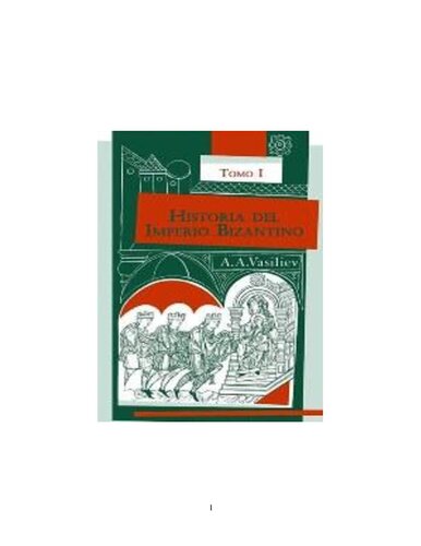 Historia del Imperio Bizantino. Tomo I