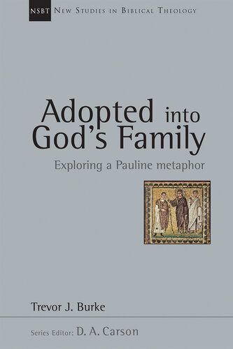 Adopted into God’s Family: Exploring a Pauline Metaphor