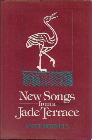 New Songs from a Jade Terrace: An Anthology of Early Chinese Love Poetry, Translated with Annotations and an Introduction
