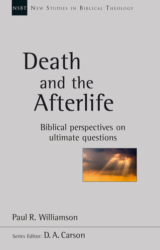Death and the Afterlife: Biblical Perspectives on Ultimate Questions