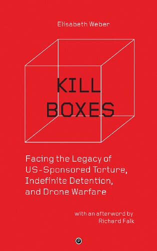 Kill Boxes : Facing the Legacy of US-Sponsored Torture, Indefinite Detention, and Drone Warfare