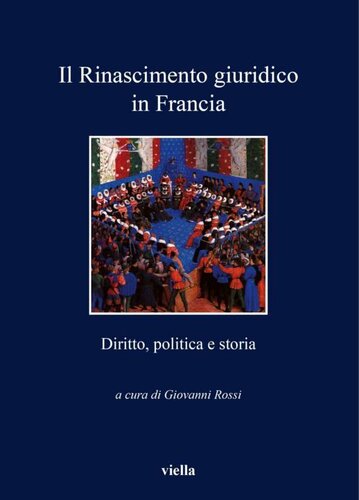 Il Rinascimento giuridico in Francia. Diritto, politica e storia