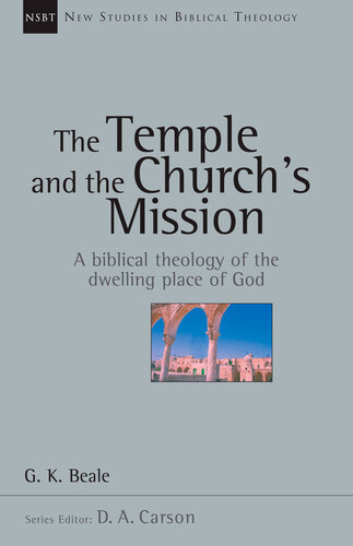 The Temple and the Church’s Mission: A Biblical Theology of the Dwelling Place of God