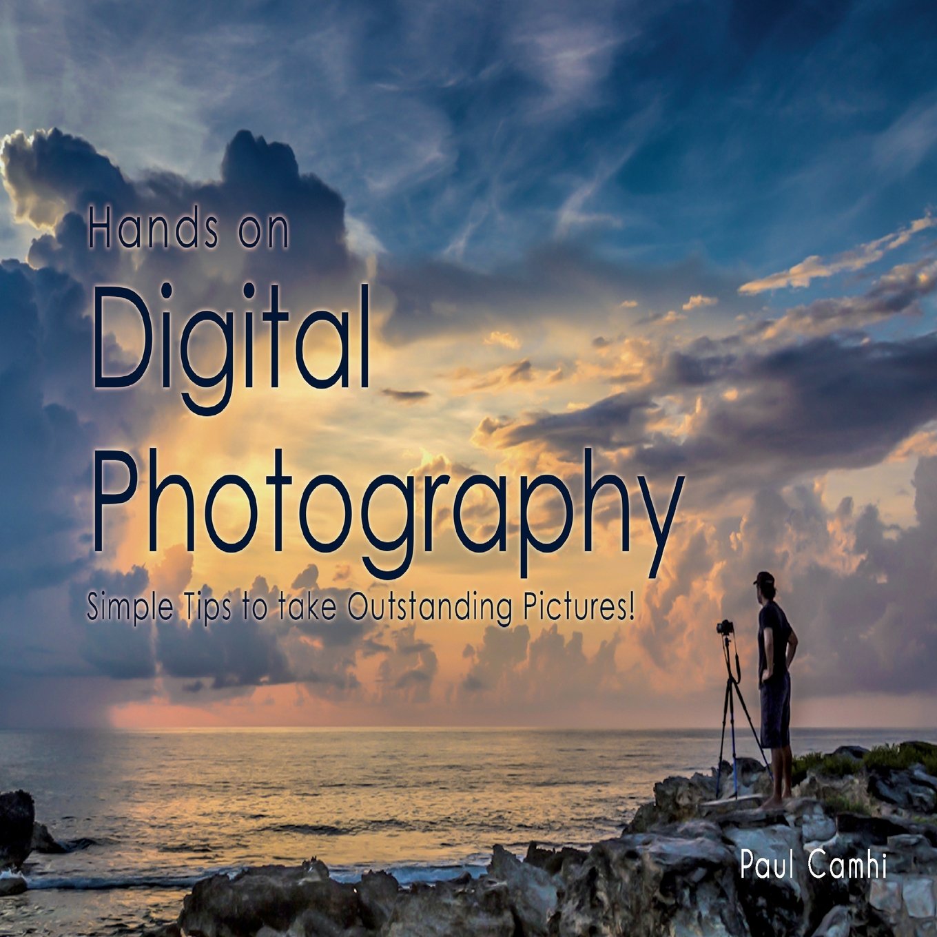 Hands On Digital Photography: Simple tips to take outstanding pictures