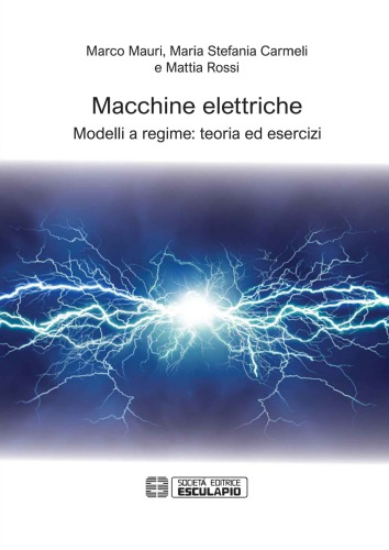 Macchine Elettriche. Modelli a regime teoria ed esercizi