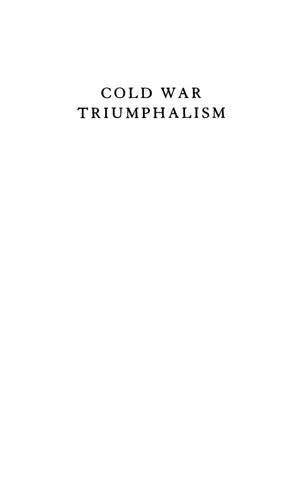 Cold War Triumphalism: The Misuse of History After the Fall of Communism