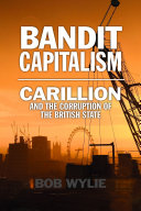 Bandit Capitalism: Carillion and the Corruption of the British State