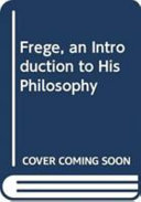 Frege: an Introduction to His Philosophy